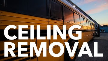 EP05 - School Bus Conversion | Demolition | Ceiling Panel Removal