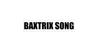 [Baxtrix] ♪ 
