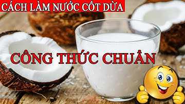 CÁCH LÀM NƯỚC CỐT DỪA-công thức chuẩn,Homemade Coconut milk