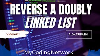 Reverse a Doubly Linked List | Linked List | MyCodingNetwork | Alok Tripathi