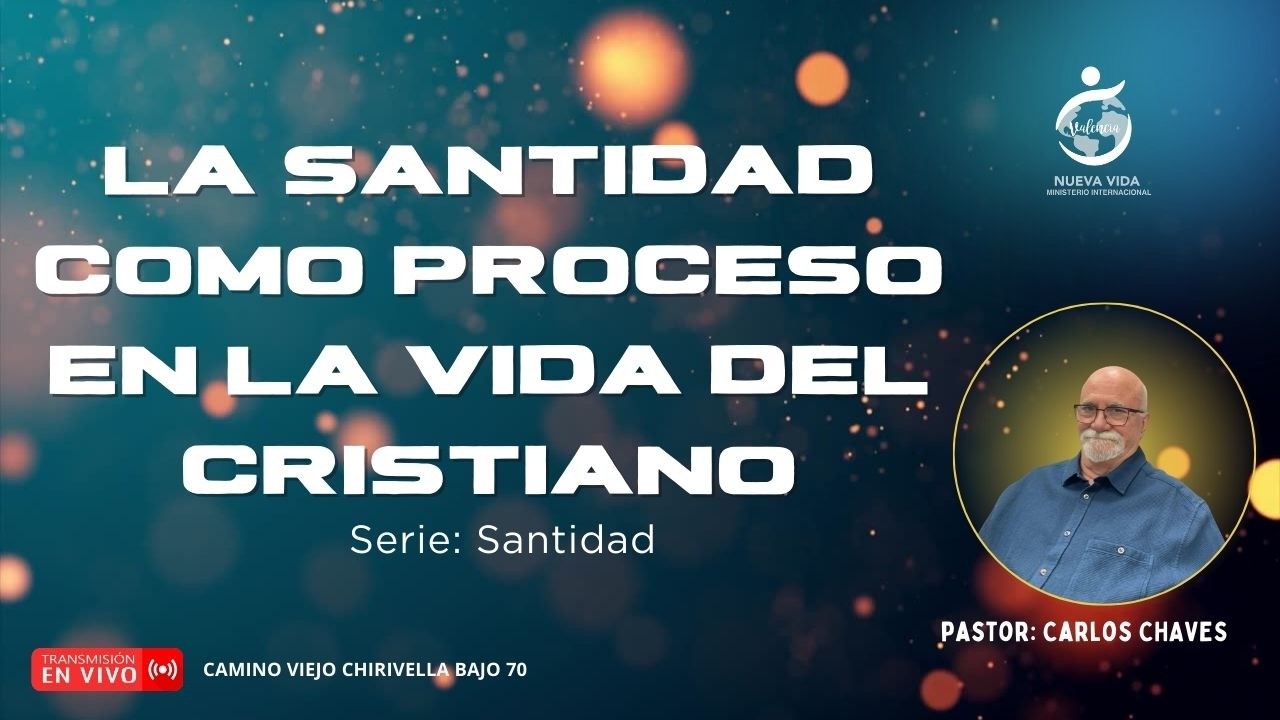 LA SANTIDAD COMO PROCESO EN LA VIDA DEL CRISTIANO - Iglesia Nueva Vida Valencia  22/02/2026