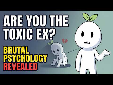 The Brutal Reason YOU Are The "Toxic Ex"