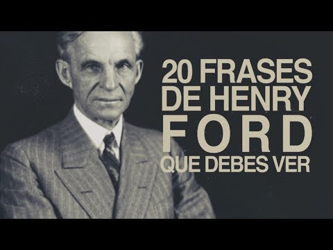 Las 20 frases de Henry Ford que debes conocer 🚗