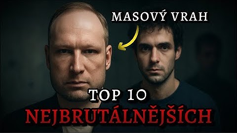 TOP 10 Nejbrutálnějších Vrahů – číslo 1 vás šokuje