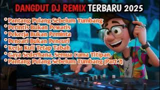 Pantang Pulang Sebelum Tumbang 🎵 Dangdut DJ Remix Full Bass 2025 🎵