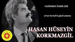 Hazi̇randa Ölmek Zor Hasan Hüseyi̇n Korkmazgi̇l Orhan Kemal Anısına