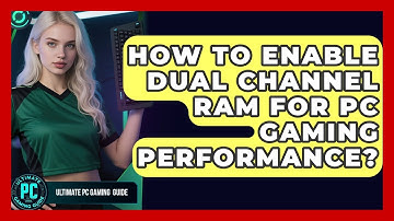 How To Enable Dual Channel RAM For PC Gaming Performance? - Ultimate PC Gaming Guide