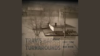 Video thumbnail of "Travis Harris & The West Coast Turnarounds - High & Then Some"
