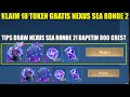 KLAIM 18 TOKEN DRAW GRATIS NEXUS SEA RONDE 2! TIPS DRAW PAKAI TOKEN DAPETIN 800 CREST/SKIN 11.11