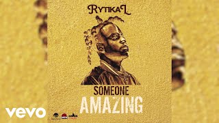 Rytikal - Someone Amazing | Official Audio