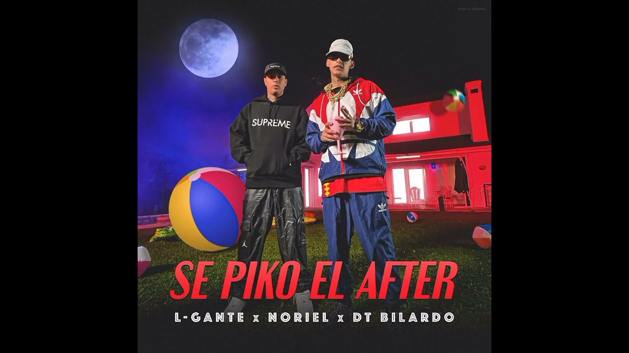 L-Gante❌Noriel❌DT Bilardo - SE PIKO EL AFTER