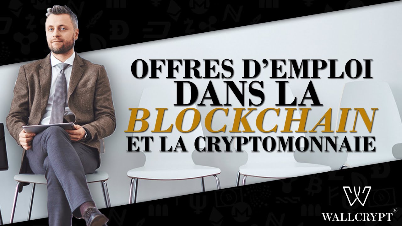 Les offres d’emploi dans la Blockchain et la cryptomonnaie | Stage |  Recrutement | CV