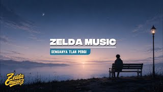 Zelda Music - Semuanya Tlah Pergi Official Lyric Video