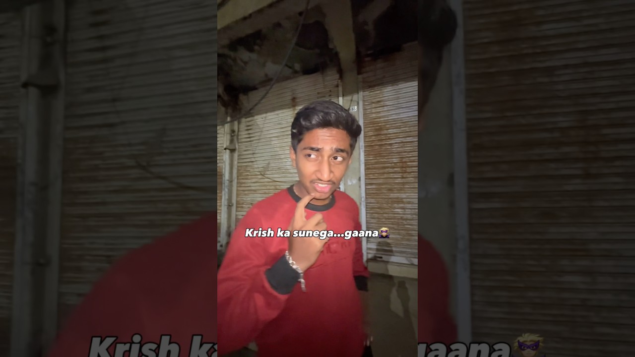 Krish ka sunega gaana😂