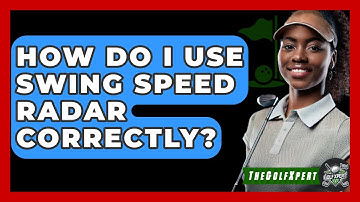 How Do I Use Swing Speed Radar Correctly? - The Golf Xpert