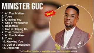 Minister GUC Gospel Worship Songs - All That Matters, Yours, Knowing You - Gospel Songs 2022