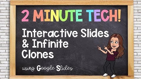 Infinite Clones & Interactive Google Slides- 2 Minute Tech Tip!