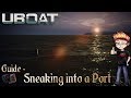 U Boat - Guide - Sneaking into a Port