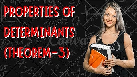 1-18 Properties of Determinants (Theorem-3)
