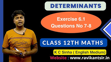Determinants - Exercise 6.1 Questions No 7-8 - K C Sinha Class 12th Math