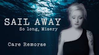 Care Remorse - Sail Away (So long, Misery)