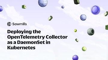 Deploying OpenTelemetry Collector as a DaemonSet in Kubernetes