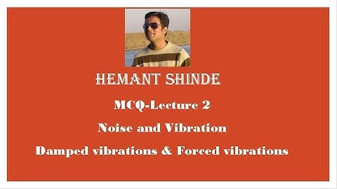 Noise and vibration: MCQ on Damped and forced vibration - lecture 2