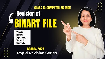 File Handling | BINARY FILE REVISION | CBSE Class 12 Computer Science | Boards 2025