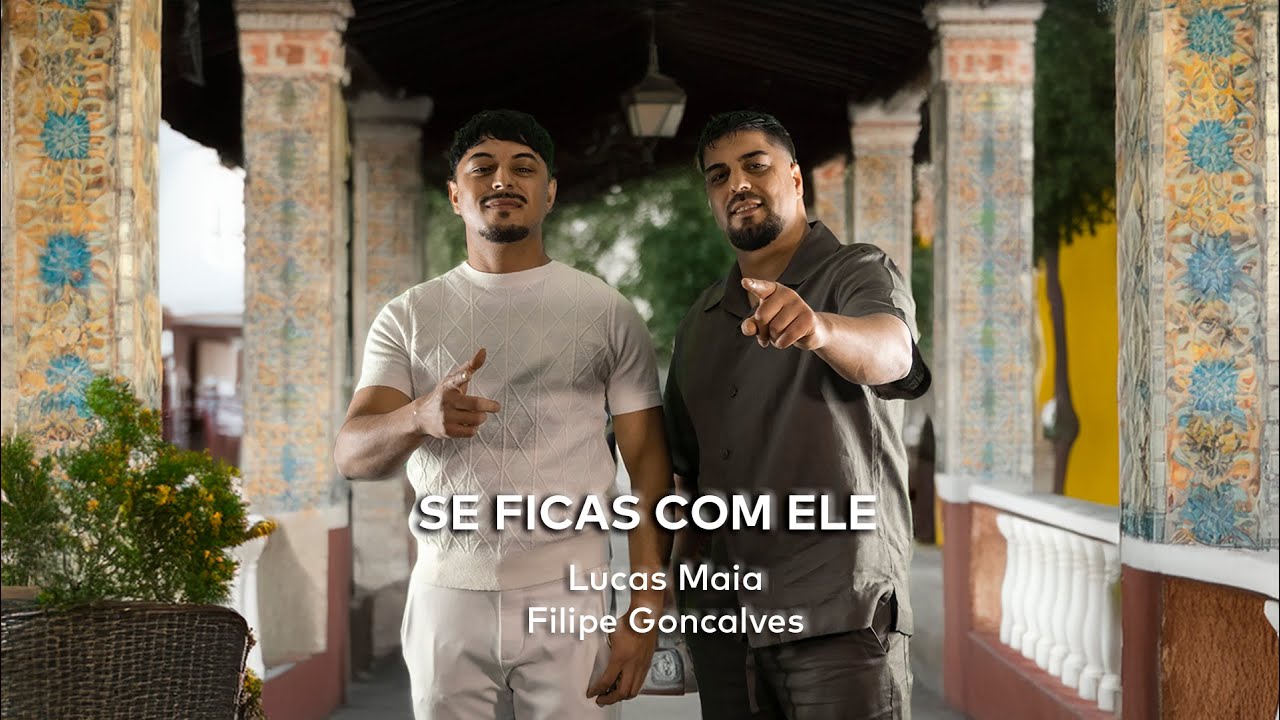 Lucas Maia feat-Filipe Gonçalves ( Se Ficas Com Ele ) Videoclipe Oficial