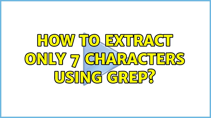 Ubuntu: How to extract only 7 characters using grep?