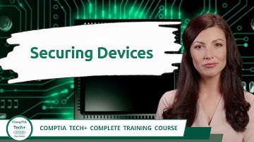 CompTIA Tech+ (FC0-U71) | Securing Devices | Exam Objective 6.2 | Course Training Video