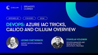DevOps: Azure IaC tricks, Calico and Cillium overview Update