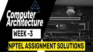 NPTEL Week 3 Assignment: Computer Architecture July 2023 | Learn Computer Architecture Basics