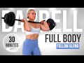 30 minute full body barbell workout follow along  strength training for women