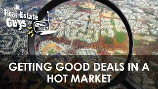 Getting Good Deals in a Hot Market