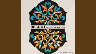 Video thumbnail of "Bell X1 & Dowry Strings - Eve the Apple of My Eye (Live at St. Luke's)"