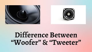 Difference Between Woofer and Tweeter | The Ultimate Guide to Woofer and Tweeter Dynamics