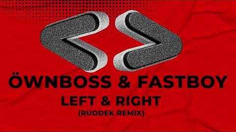 Ownboss & FASTBOY   Left & Right (Ruddek Remix)