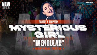 DJ MYSTERIOUS GIRL • STYLE PARGOY X SIMPATIK • ENAK BUAT KARNAVAL‼️
