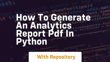 how to generate an analytics report pdf in python