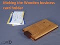 Making the wooden business card holder Making the wooden business card holder