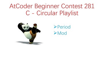 AtCoder Beginner Contest 281 C   Circular Playlist