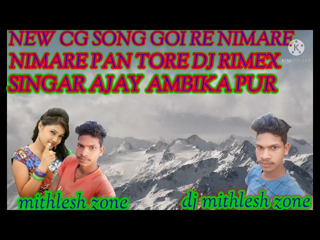 NEW CG SONG GOI RE NIMARE NIMARE PAN TORE DJ MITHLESH ZONE class=