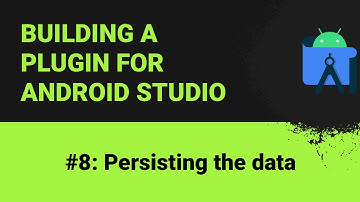 Building a plugin for Android Studio #8: Persisting the data