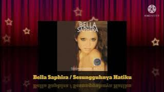 Bella Saphira - Sesungguhnya Hatiku ( Music Audio / 2005)