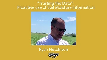 Trusting the Data ; Proactive use of Soil Moisture Info - Ryan Hutchison