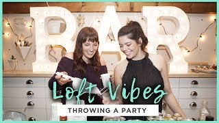 LOFT VIBES: THROWING AN EPIC PARTY LOFT VIBES: THROWING AN EPIC PARTY