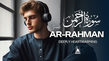 Surah Ar-Rahman سورة الرحمن | Let This Relaxing Quran Calm Your Soul | AQWAM Holy Quran