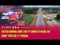 Bản tin Nhịp sống 24h - 11/06/2024: Tuyến đường hơn 700 tỷ đồng ở Nghệ An vượt tiến độ 17 tháng