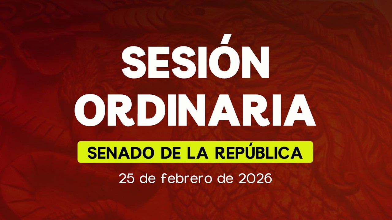 🔴Sesión Ordinaria del Senado de la República 25/02/2026